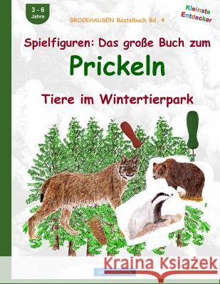 BROCKHAUSEN Bastelbuch Bd. 4: Spielfiguren - Das grosse Buch zum Prickeln: Tiere im Wintertierpark Golldack, Dortje 9781519169051 Createspace Independent Publishing Platform - książka