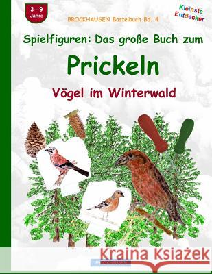 BROCKHAUSEN Bastelbuch Bd. 4: Spielfiguren - Das grosse Buch zum Prickeln: Vögel im Winterwald Golldack, Dortje 9781519432162 Createspace Independent Publishing Platform - książka