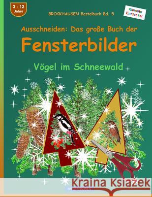 BROCKHAUSEN Bastelbuch Bd. 5 - Ausschneiden - Das große Buch der Fensterbilder: Vögel im Schneewald Golldack, Dortje 9781523244270 Createspace Independent Publishing Platform - książka