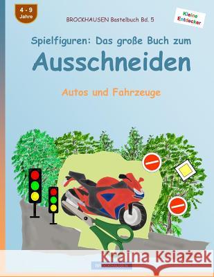 BROCKHAUSEN Bastelbuch Bd. 5 - Spielfiguren: Das große Buch zum Ausschneiden: Autos und Fahrzeuge Golldack, Dortje 9781533007872 Createspace Independent Publishing Platform - książka