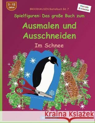 BROCKHAUSEN Bastelbuch Bd. 7: Spielfiguren - Das große Buch zum Ausmalen und Ausschneiden: Im Schnee Golldack, Dortje 9781523733200 Createspace Independent Publishing Platform - książka