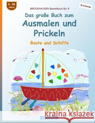 BROCKHAUSEN Bastelbuch Bd. 8 - Das große Buch zum Ausmalen und Prickeln: Boote und Schiffe Golldack, Dortje 9781548352615 Createspace Independent Publishing Platform - książka