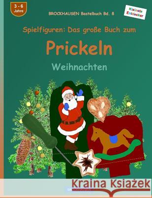 BROCKHAUSEN Bastelbuch Bd. 8 - Spielfiguren: Das grosse Buch zum Prickeln: Weihnachten Golldack, Dortje 9781519685179 Createspace Independent Publishing Platform - książka