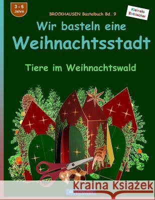 BROCKHAUSEN Bastelbuch Bd. 9: Wir basteln eine Weihnachtsstadt: Tiere im Weihnachtswald Golldack, Dortje 9781519458445 Createspace Independent Publishing Platform - książka