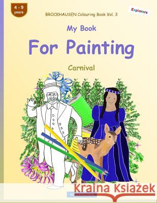 BROCKHAUSEN Colouring Book Vol. 3 - My Book For Painting: Carnival Dortje Golldack 9781984052780 Createspace Independent Publishing Platform - książka