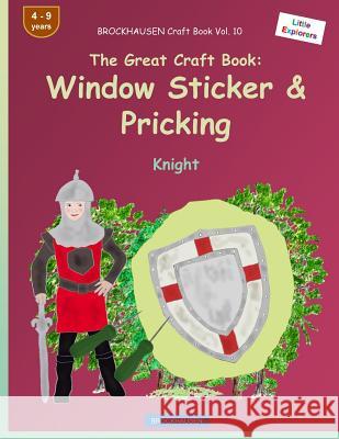 BROCKHAUSEN Craft Book Vol. 10 - The Great Craft Book: Window Sticker & Pricking: Knight Golldack, Dortje 9781533114105 Createspace Independent Publishing Platform - książka