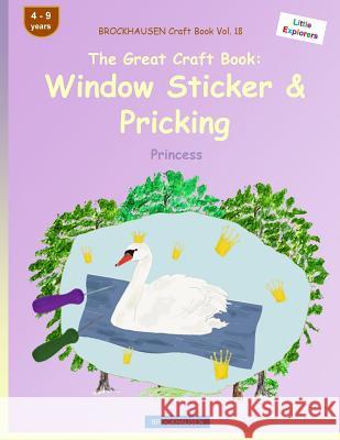 BROCKHAUSEN Craft Book Vol. 10 - The Great Craft Book: Window Sticker & Pricking: Princess Golldack, Dortje 9781533106339 Createspace Independent Publishing Platform - książka