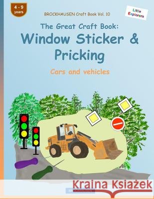 BROCKHAUSEN Craft Book Vol. 10 - The Great Craft Book: Window Sticker & Pricking: Cars and vehicles Golldack, Dortje 9781533115799 Createspace Independent Publishing Platform - książka