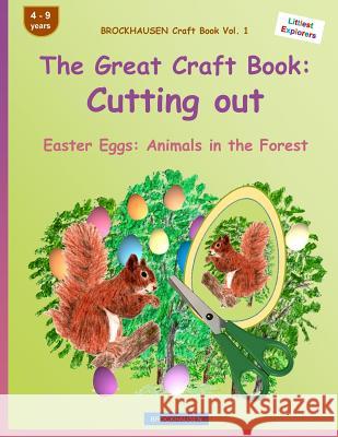 BROCKHAUSEN Craft Book Vol. 1 - The Great Craft Book: Cutting out: Easter Eggs: Animals in the Forest Golldack, Dortje 9781530063796 Createspace Independent Publishing Platform - książka