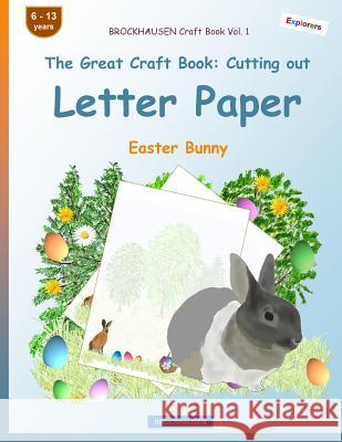 BROCKHAUSEN Craft Book Vol. 1 - The Great Craft Book: Cutting out Letter Paper: Easter Bunny Golldack, Dortje 9781986300247 Createspace Independent Publishing Platform - książka