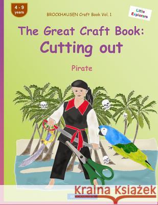 BROCKHAUSEN Craft Book Vol. 1 - The Great Craft Book: Cutting out: Pirate Golldack, Dortje 9781533106667 Createspace Independent Publishing Platform - książka