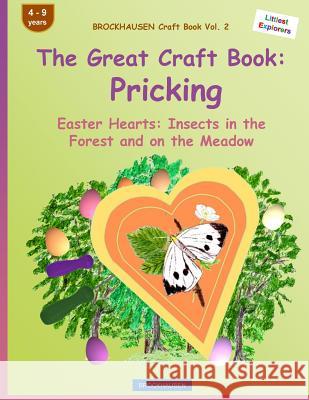 BROCKHAUSEN Craft Book Vol. 2 - The Great Craft Book: Pricking: Easter Hearts: Insects in the Forest and on the Meadow Golldack, Dortje 9781530027774 Createspace Independent Publishing Platform - książka