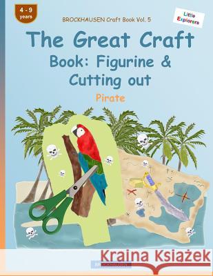 BROCKHAUSEN Craft Book Vol. 5 - The Great Craft Book: Figurine & Cutting out: Pirate Golldack, Dortje 9781533106698 Createspace Independent Publishing Platform - książka