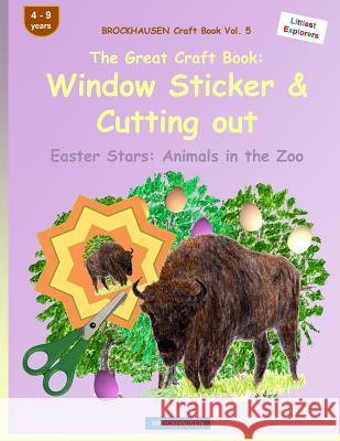 BROCKHAUSEN Craft Book Vol. 5 - The Great Craft Book: Window Sticker & Cutting out: Easter Stars: Animals in the Zoo Golldack, Dortje 9781530022281 Createspace Independent Publishing Platform - książka