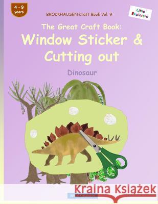 BROCKHAUSEN Craft Book Vol. 9 - The Great Craft Book: Window Sticker & Cutting out: Dinosaur Golldack, Dortje 9781533105653 Createspace Independent Publishing Platform - książka