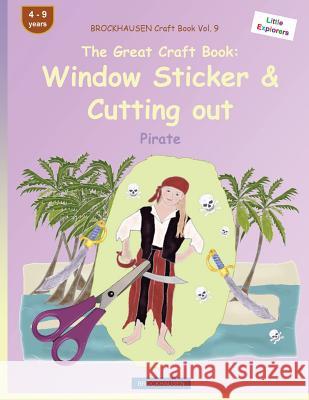 BROCKHAUSEN Craft Book Vol. 9 - The Great Craft Book: Window Sticker & Cutting out: Pirate Golldack, Dortje 9781533106780 Createspace Independent Publishing Platform - książka