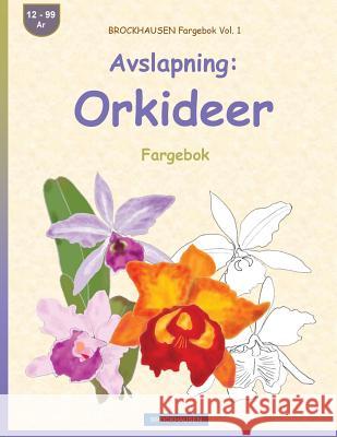 BROCKHAUSEN Fargebok Vol. 1 - Avslapning: Orkideer: Fargebok Golldack, Dortje 9781533229182 Createspace Independent Publishing Platform - książka