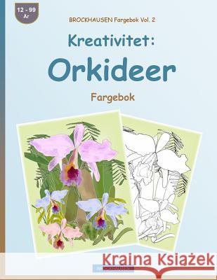BROCKHAUSEN Fargebok Vol. 2 - Kreativitet: Orkideer: Fargebok Golldack, Dortje 9781533229205 Createspace Independent Publishing Platform - książka