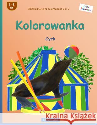 Brockhausen Kolorowanka Vol. 2 - Kolorowanka: Cyrk Dortje Golldack 9781532907807 Createspace Independent Publishing Platform - książka