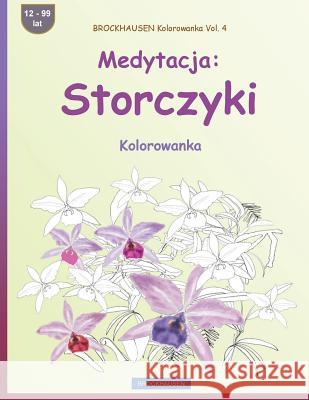 Brockhausen Kolorowanka Vol. 4 - Medytacja: Storczyki: Kolorowanka Dortje Golldack 9781533231246 Createspace Independent Publishing Platform - książka