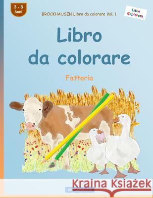BROCKHAUSEN Libro da colorare Vol. 1 - Libro da colorare: Fattoria Golldack, Dortje 9781532794001 Createspace Independent Publishing Platform - książka