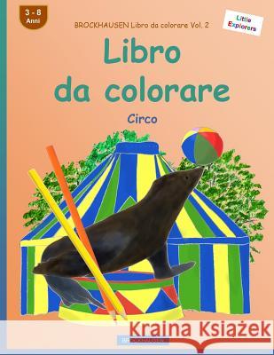 BROCKHAUSEN Libro da colorare Vol. 2 - Libro da colorare: Circo Golldack, Dortje 9781532794049 Createspace Independent Publishing Platform - książka