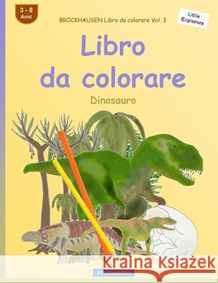 BROCKHAUSEN Libro da colorare Vol. 3 - Libro da colorare: Dinosauro Golldack, Dortje 9781532794230 Createspace Independent Publishing Platform - książka