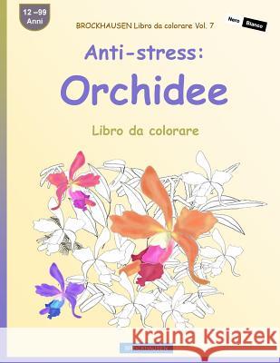 BROCKHAUSEN Libro da colorare Vol. 7 - Anti-stress: Orchidee: Libro da colorare Golldack, Dortje 9781533228130 Createspace Independent Publishing Platform - książka