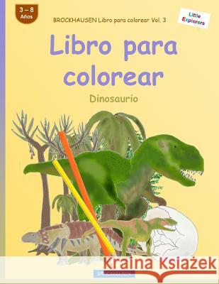 BROCKHAUSEN Libro para colorear Vol. 3 - Libro para colorear: Dinosaurio Golldack, Dortje 9781532814761 Createspace Independent Publishing Platform - książka