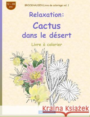 BROCKHAUSEN Livre de coloriage vol. 1 - Relaxation: Cactus dans le désert Golldack, Dortje 9781720323655 Createspace Independent Publishing Platform - książka