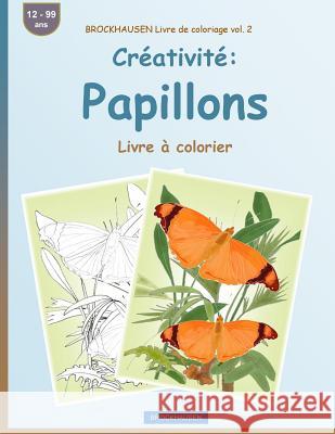 BROCKHAUSEN Livre de coloriage vol. 2 - Créativité: Papillons: Livre à colorier Golldack, Dortje 9781533492715 Createspace Independent Publishing Platform - książka