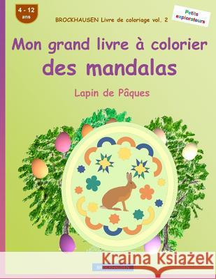 BROCKHAUSEN Livre de coloriage vol. 2 - Mon grand livre à colorier des mandalas: Lapin de Pâques Golldack, Dortje 9781530629169 Createspace Independent Publishing Platform - książka