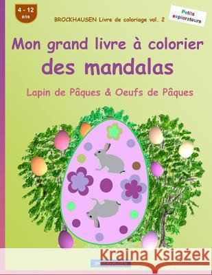 BROCKHAUSEN Livre de coloriage vol. 2 - Mon grand livre à colorier des mandalas: Lapin de Pâques & Oeufs de Pâques Golldack, Dortje 9781530643769 Createspace Independent Publishing Platform - książka