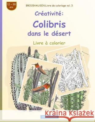 BROCKHAUSEN Livre de coloriage vol. 3 - Créativité: Colibris dans le désert Golldack, Dortje 9781720323907 Createspace Independent Publishing Platform - książka