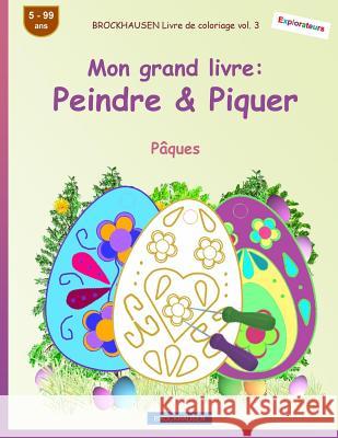 BROCKHAUSEN Livre de coloriage vol. 3 - Mon grand livre: Peindre & Piquer: Pâques Golldack, Dortje 9781985860414 Createspace Independent Publishing Platform - książka