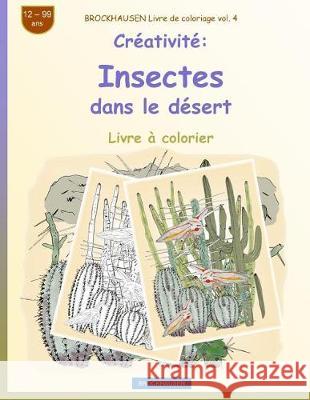 BROCKHAUSEN Livre de coloriage vol. 4 - Créativité: Insectes dans le désert Golldack, Dortje 9781720323938 Createspace Independent Publishing Platform - książka