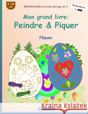 BROCKHAUSEN Livre de coloriage vol. 4 - Mon grand livre: Peindre & Piquer: Pâques Golldack, Dortje 9781985860605 Createspace Independent Publishing Platform - książka