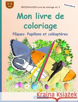 BROCKHAUSEN Livre de coloriage vol. 4 - Mon livre de coloriage: Pâques: Papillons et coléoptères Golldack, Dortje 9781985649224 Createspace Independent Publishing Platform - książka