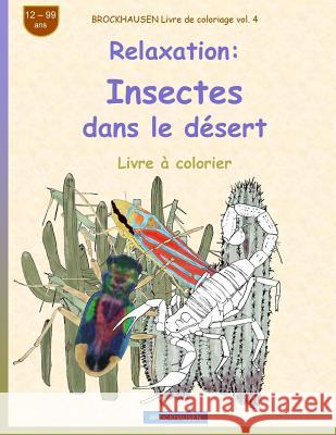 BROCKHAUSEN Livre de coloriage vol. 4 - Relaxation: Insectes dans le désert Golldack, Dortje 9781720323792 Createspace Independent Publishing Platform - książka