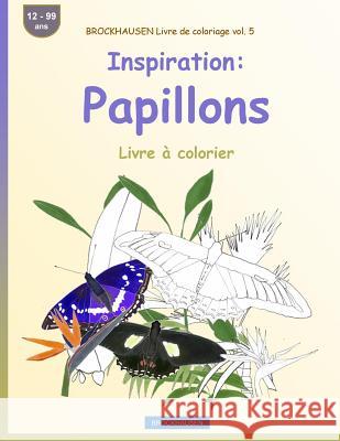 BROCKHAUSEN Livre de coloriage vol. 5 - Inspiration: Papillons: Livre à colorier Golldack, Dortje 9781533492814 Createspace Independent Publishing Platform - książka