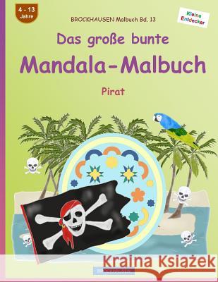 BROCKHAUSEN Malbuch Bd. 13 - Das große bunte Mandala-Malbuch: Pirat Golldack, Dortje 9781534893696 Createspace Independent Publishing Platform - książka