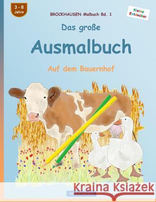 BROCKHAUSEN Malbuch Bd. 1 - Das große Ausmalbuch: Auf dem Bauernhof Golldack, Dortje 9781530987283 Createspace Independent Publishing Platform - książka