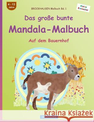 BROCKHAUSEN Malbuch Bd. 1 - Das große bunte Mandala-Malbuch: Auf dem Bauernhof Golldack, Dortje 9781534806306 Createspace Independent Publishing Platform - książka