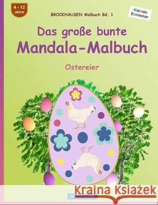 BROCKHAUSEN Malbuch Bd. 1 - Das große bunte Mandala-Malbuch: Ostereier Golldack, Dortje 9781530209316 Createspace Independent Publishing Platform - książka