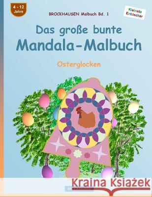 BROCKHAUSEN Malbuch Bd. 1 - Das große bunte Mandala-Malbuch: Osterglocken Golldack, Dortje 9781530205462 Createspace Independent Publishing Platform - książka