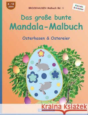 BROCKHAUSEN Malbuch Bd. 1 - Das große bunte Mandala-Malbuch: Osterhasen & Ostereier Golldack, Dortje 9781530234783 Createspace Independent Publishing Platform - książka