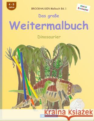 BROCKHAUSEN Malbuch Bd. 1 - Das große Weitermalbuch: Dinosaurier Golldack, Dortje 9781539689638 Createspace Independent Publishing Platform - książka