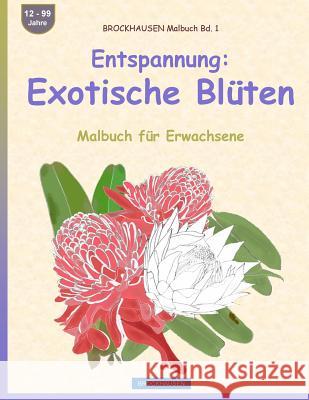 BROCKHAUSEN Malbuch Bd. 1 - Entspannung: Exotische Blüten: Malbuch für Erwachsene Golldack, Dortje 9781533496454 Createspace Independent Publishing Platform - książka