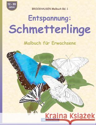 BROCKHAUSEN Malbuch Bd. 1 - Entspannung: Schmetterlinge: Malbuch für Erwachsene Golldack, Dortje 9781533423078 Createspace Independent Publishing Platform - książka