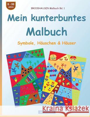 BROCKHAUSEN Malbuch Bd. 1 - Mein kunterbuntes Malbuch: Symbole, Häuschen & Häuser Golldack, Dortje 9781544104706 Createspace Independent Publishing Platform - książka